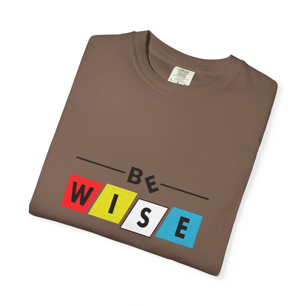 Be Wise Graphic T-Shirt — Color Block Inspirational Tee