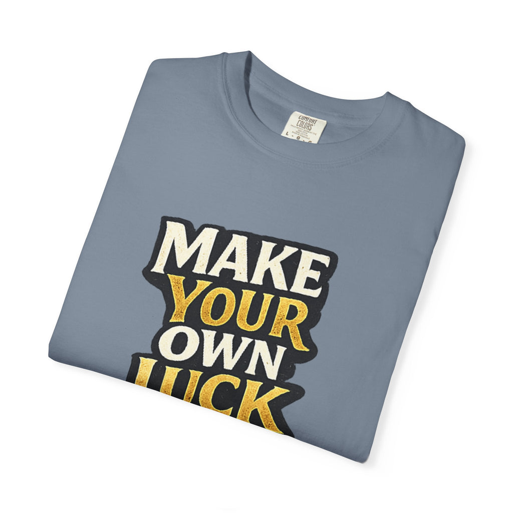 Make Your Own Luck T-Shirt