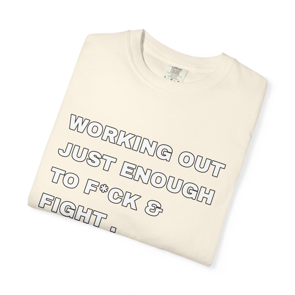 GYM T-Shirt — "Working Out Just Enough to F*ck & Fight" Motivational Sarcastic Tee