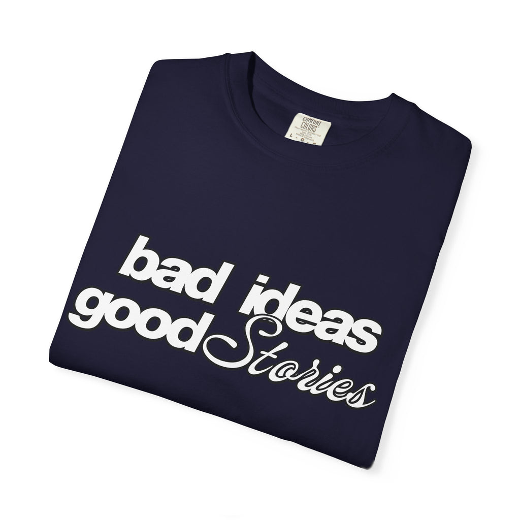 T-Shirt — “bad ideas good stories” Retro Script Tee