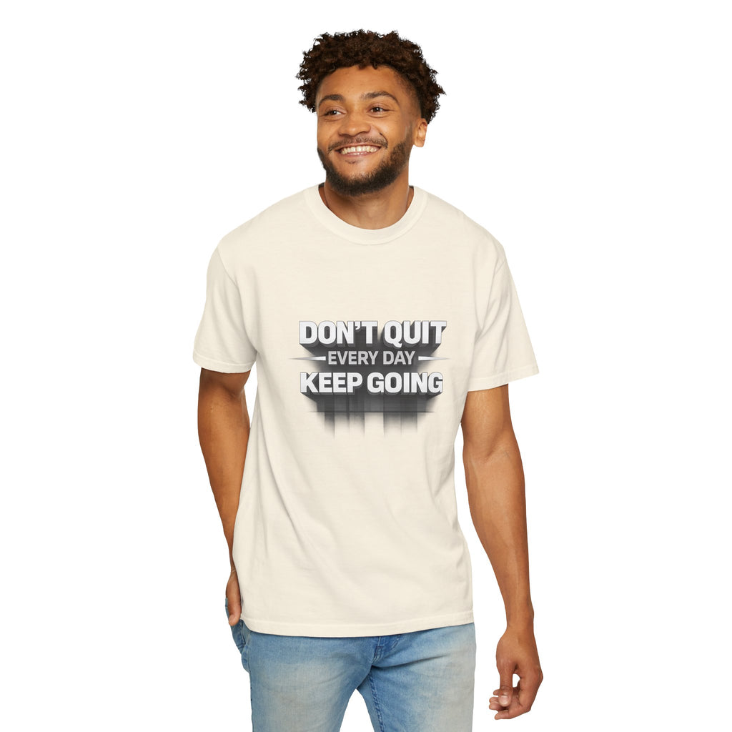 Motivational T-Shirt - "Don't Quit Every Day, Keep Going" Inspirational Tee