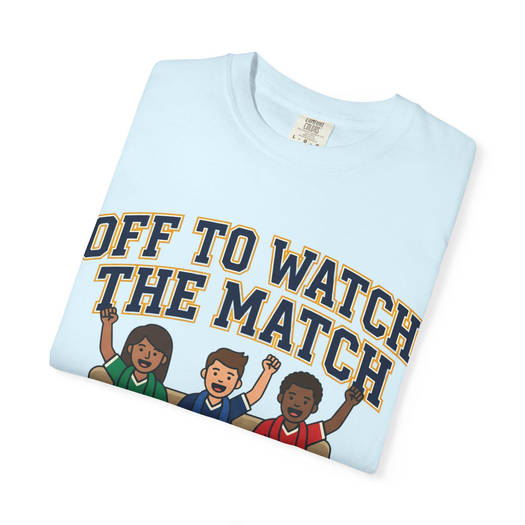 Off to Watch the Match T-Shirt — 'With My Crew' Sports Fan Tee