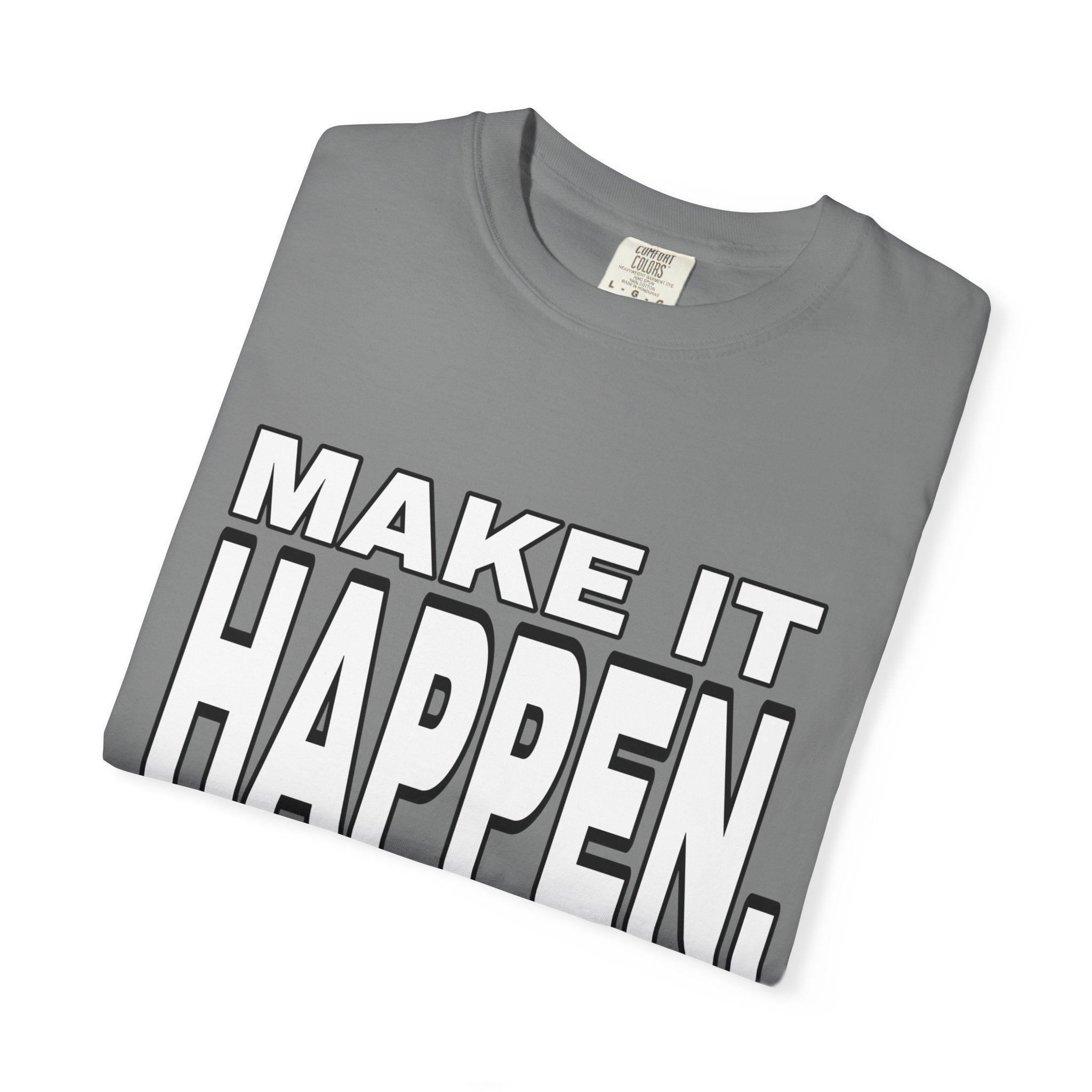Make It Happen T-Shirt – Motivational Graphic Tee
