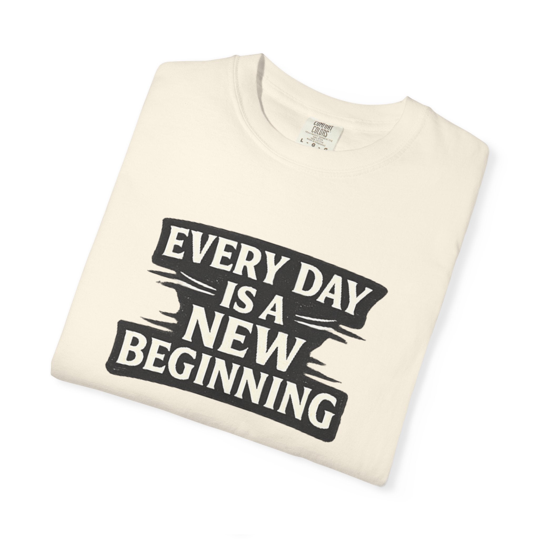 Every Day Is A New Beginning T-Shirt - Inspirational Motivational Tee