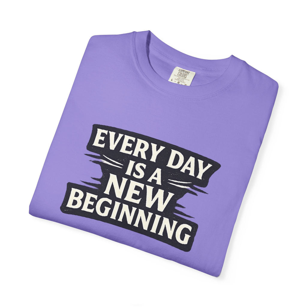 Every Day Is A New Beginning T-Shirt - Inspirational Motivational Tee