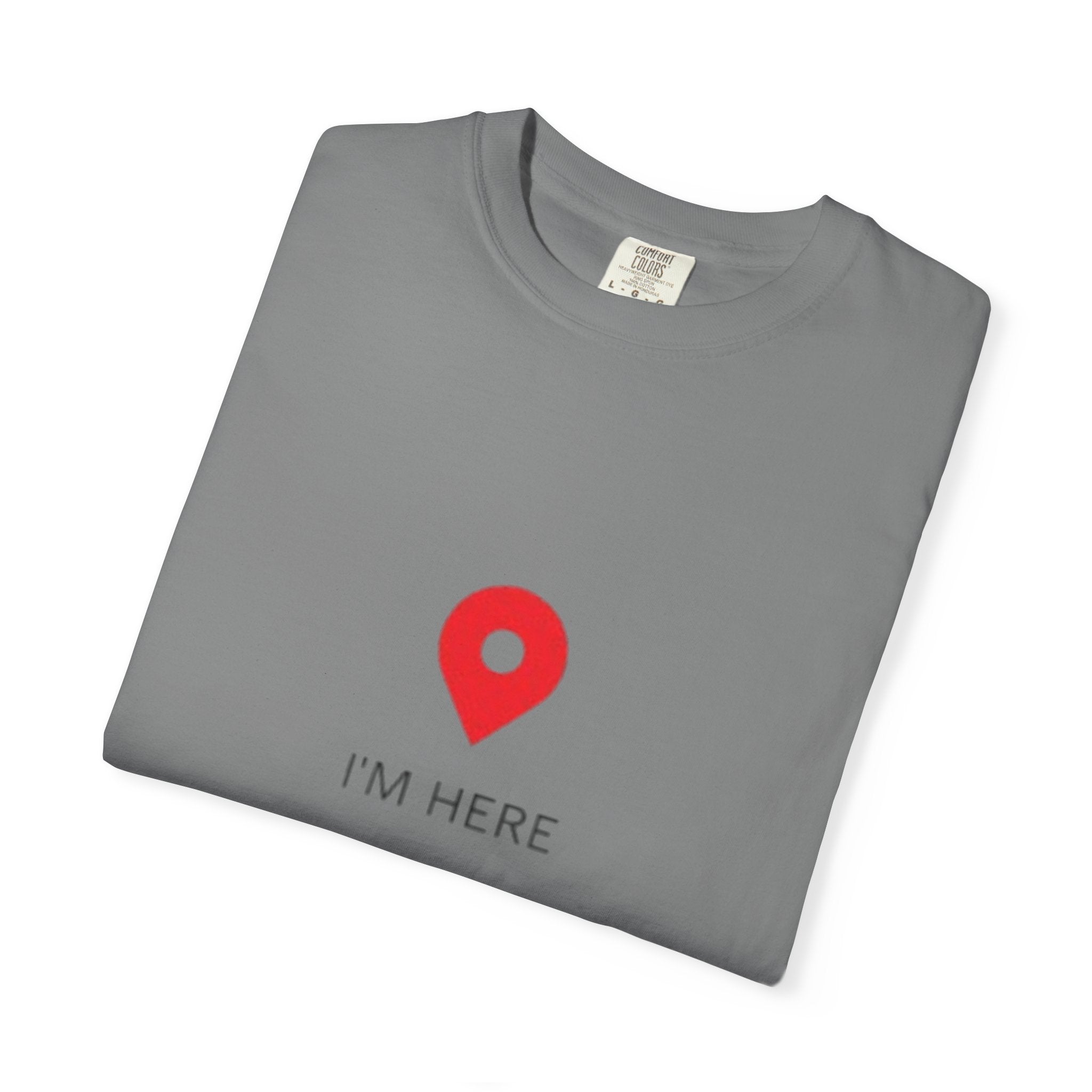 I’m Here T‑Shirt — Location Pin Graphic Tee