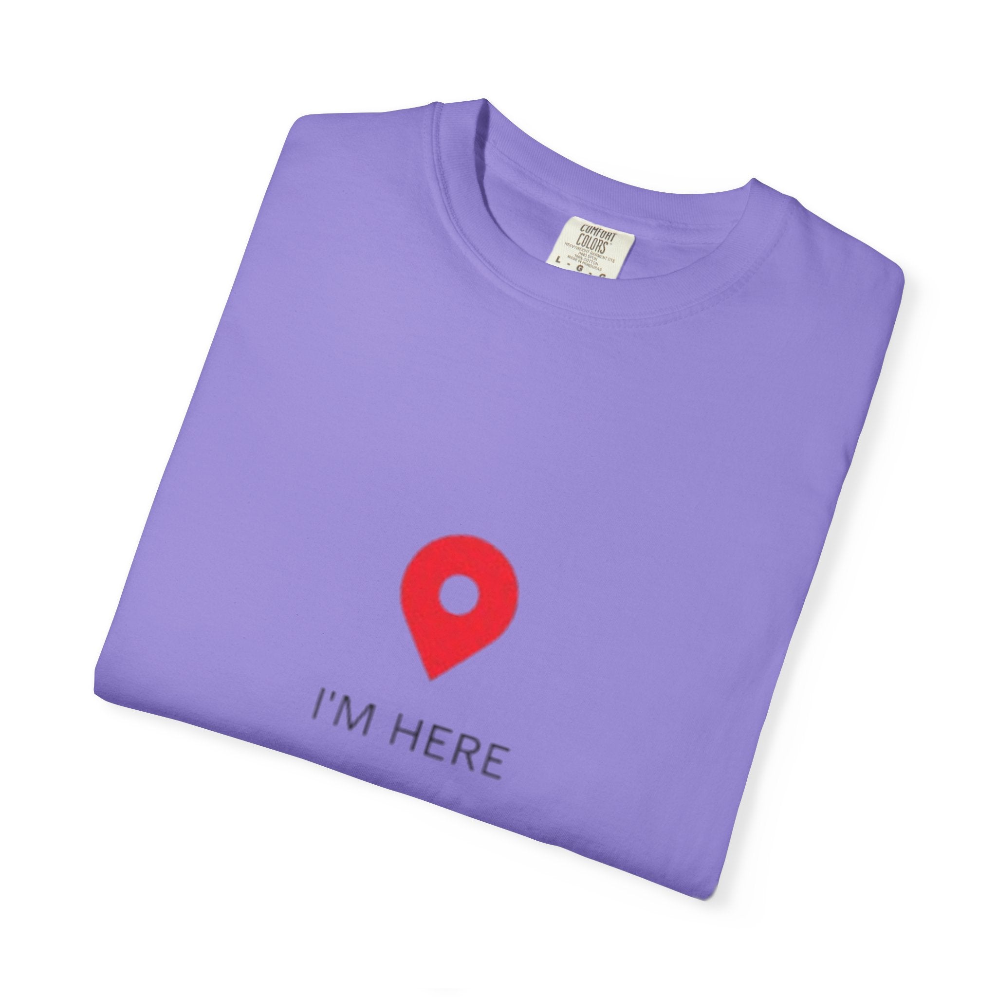 I’m Here T‑Shirt — Location Pin Graphic Tee