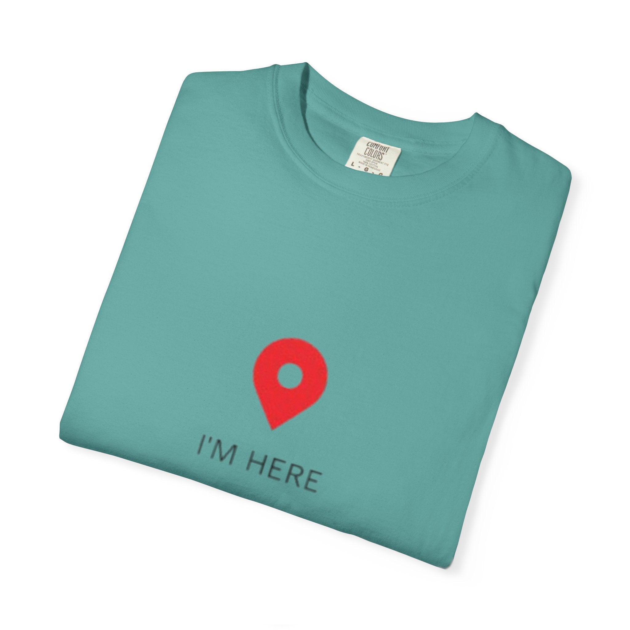 I’m Here T‑Shirt — Location Pin Graphic Tee