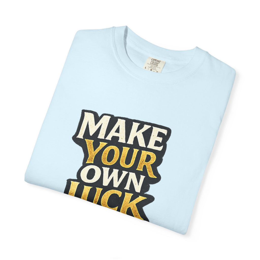 Make Your Own Luck T-Shirt
