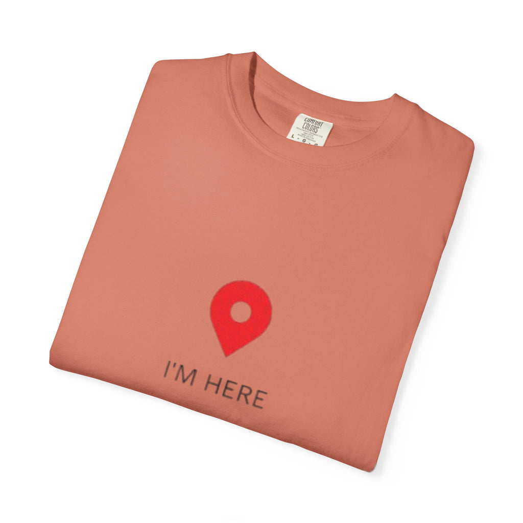 I’m Here T‑Shirt — Location Pin Graphic Tee